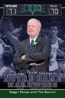 Digger Phelps's Tales from the Notre Dame Hardwood 1582618275 Book Cover