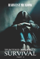 Splintered Innocence Survival: Part II B0F85LMBQ6 Book Cover