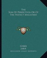 The Sum Of Perfection Or Of The Perfect Magistery 1425329241 Book Cover