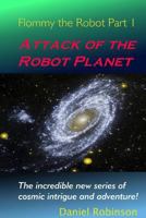 Flommy the Robot 1: Attack of the Robot Planet 0578014564 Book Cover