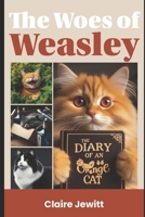 The Woes of Weasley: The Diary of an Orange Cat 1067046216 Book Cover