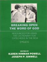 Breaking Open the Word of God : Resources for Using the Lectionary for Catechesis in the RCIA (Cycle C) 0809129736 Book Cover