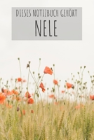 Dieses Notizbuch Geh�rt Nele: Notebook Notizbuch College Liniert Journal Linien Din A5 120 Seiten I Schulheft I Skizzenbuch I Tagebuch I Personalisiert I Vorname I Name I Blumen I Bunt I Nele 1676709665 Book Cover