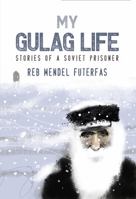 My Gulag Life: Stories of a Soviet Prisoner 1944875182 Book Cover