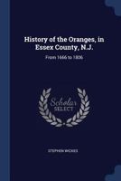 History of the Oranges, in Essex County, N.J.: From 1666 to 1806 1016216459 Book Cover