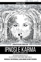 IPNOSI E KARMA: COME L'IPNOSI TI CAMBIA LA VITA (Italian Edition) B0FDVP58BW Book Cover