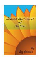 The Laziest Way to Get Fit and Stay Trim 1499635265 Book Cover