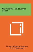 New Hope for Human Unity 101483211X Book Cover