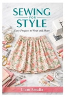 SEWING FOR STYLE: Easy Project to Wear and Share B0GPN5HSWC Book Cover