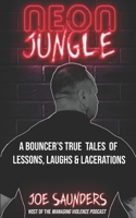 Neon Jungle: A Bouncer's True Tales of Lessons, Laughs & Lacerations B08TN77T91 Book Cover