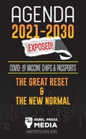 Agenda 2021-2030 Exposed: Vaccine Chips & Passports, The Great reset & The New Normal; Unreported & Real News 9492916185 Book Cover