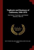 Tugboats and Boatmen of California, 1906-1970: Oral History Transcript / and Related Material, 1969-197 1016843011 Book Cover