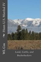 Hunt-U.S. Marshal IV: Land, Cattle, and Bushwhackers 1494404044 Book Cover