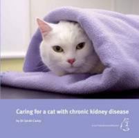 Caring for a Cat with Chronic Kidney Disease 190858307X Book Cover