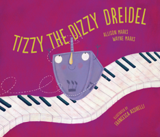 Tizzy the Dizzy Dreidel 1728432235 Book Cover