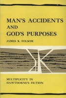 Man's Accidents and God's Purposes: Multiplicity in Hawthorne's Fiction B00XWR1Y5S Book Cover