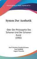 System Der Aesthetik: Oder Der Philosophie Des Schonen Und Der Schonen Kunst (1882) 0274848783 Book Cover