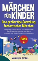 Märchen für Kinder Eine großartige Sammlung fantastischer Märchen. (Band 4): Einzigartige, unterhaltsame und entspannende Gutenachtgeschichten, die ... für das Lesen begeistern. (German Edition) B0CRD2VRCX Book Cover