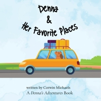Denna & Her Favorite Places: Denna's Adventures B0DPF23JSY Book Cover