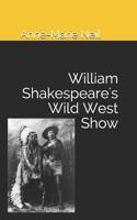 William Shakespeare's Wild West Show 1466348720 Book Cover