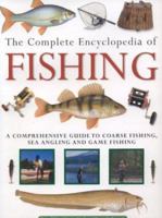 The Complete Encyclopedia of Fishing 0754813754 Book Cover