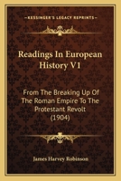 Readings In European History V1: From The Breaking Up Of The Roman Empire To The Protestant Revolt 1164079077 Book Cover