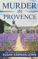 Murder in Provence (Maggie Newberry Mysteries, #3) 1492828769 Book Cover