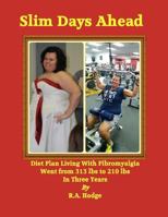 Slim Days Ahead: Lossing weight with Fibromyalgia 1502526395 Book Cover