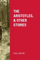 The Aristotles, & Other Stories 1471013928 Book Cover