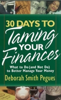 30 Days to Taming Your Finances: What to Do (and Not Do) to Better Manage Your Money 0736918361 Book Cover