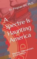 A Spectre Is Haunting America: Warnings from survivors of Communism B0BC6ZQN1J Book Cover