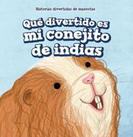 Que Divertido Es Mi Conejito de Indias (My Guinea Pig Is Funny) 1538348888 Book Cover