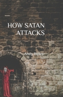 HOW SATAN ATTACKS B0CH2B8YY5 Book Cover