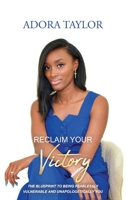 Reclaiming Your Victory: The blueprint to being fearlessly vulnerable and unapologetically you 1636160719 Book Cover