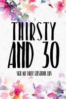 Thirsty And 30 Sign My Party Guestbook Libs: 30th Birthday Gifts Men Women so much better than a card mad libs interior 1082029858 Book Cover