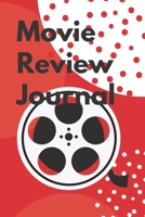 Movie Review Journal: Film Review & Rating Journal for Film Lovers: Movie Buffs and Film Students. Critics notebook (100 Pages, 6 x 9) 1676788816 Book Cover