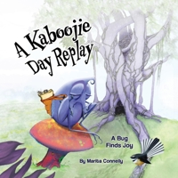 A Kaboojie Day Replay: A Bug Finds Joy 0473593580 Book Cover