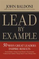 Lead By Example: 50 Ways Great Leaders Inspire Results 0814412947 Book Cover