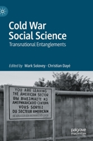 Cold War Social Science: Transnational Entanglements 3030702456 Book Cover