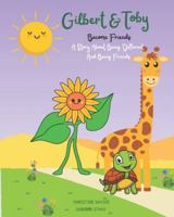Gilbert & Toby Become Friends: A Story About Being Different, And Being Friends B0CWYPMKRQ Book Cover