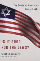 Is It Good for the Jews?: The Crisis of America's Israel Lobby 038551025X Book Cover