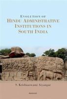 Evolution of Hindu Adminitrative Institutions in South India 9360807141 Book Cover