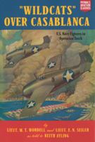"Wildcats" Over Casablanca: U.S. Navy Fighters in Operation Torch (Aviation Classics) 157488722X Book Cover