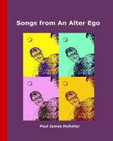 Songs from an Alter Ego 1505670187 Book Cover