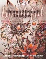 Beautiful: Henna Mehndi Designs Adult Coloring for Wellness: Adult Coloring Book, Volume 1 B0CW6K133X Book Cover