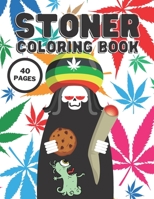 Stoner Coloring Book: Hilariously Coloring Book For Adults With Stress Relieving Psychedelic Designs, Motivational Relief Therapy, 40 Pages B091F5PZF8 Book Cover