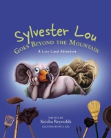 Sylvester Lou Goes Beyond the Mountain: A Linx Land Adventure 1645435059 Book Cover