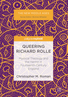 Queering Richard Rolle: Mystical Theology and the Hermit in Fourteenth-Century England 331949774X Book Cover