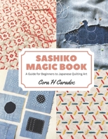 Sashiko Magic Book: A Guide for Beginners to Japanese Quilting Art B0CGL4LGFV Book Cover