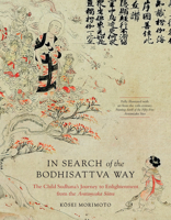 In Search of the Bodhisattva Way: The Child Sudhana's Journey to Enlightenment from the Avatamsaka Sutra 164547383X Book Cover